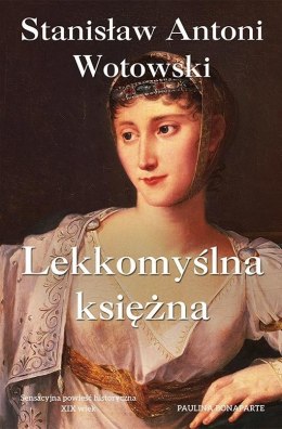 Lekkomyślna księżna. Paulina Bonaparte