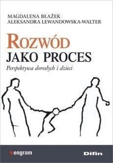 Rozwód jako proces. Perspektywa dorosłych i dzieci