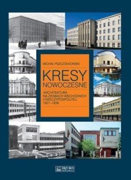 Kresy nowoczesne. Architektura na ziem. wsch.II RP