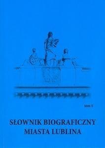 Słownik biograficzny miasta Lublina T.4