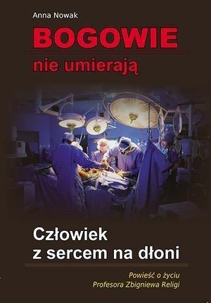 Bogowie nie umierają. Człowiek z sercem na dłoni