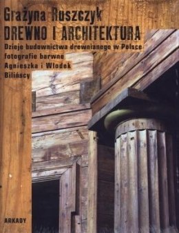Drewno i architektura. Dzieje budownictwa...