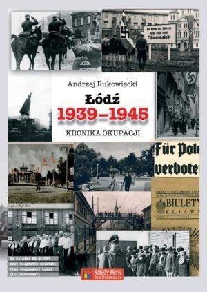 Łódź 1939-1945 Kronika okupacji