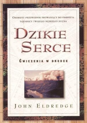 Dzikie Serce - John Eldredge