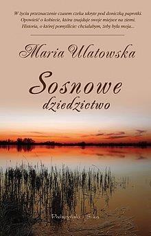 Sosnowe dziedzictwo - Maria Ulatowska