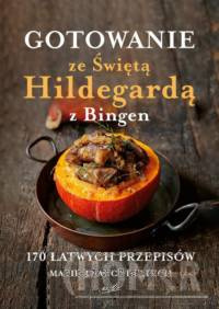 Gotowanie ze Świętą Hildegardą z Bingen