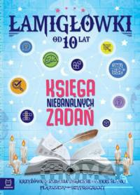 Łamigłówki Księga niebanalnych zadań od 10 lat