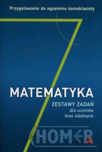 Matematyka 7 Zestaw zadań dla uczniów klas siódmych Przygotowanie do egzaminu ósmoklasisty