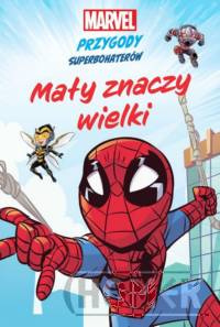 Mały znaczy wielki Marvel Przygody superbohaterów