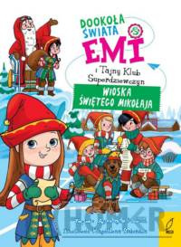 Emi i Tajny Klub Superdziewczyn Tom 5 Dookoła świata Wioska Świętego Mikołaja