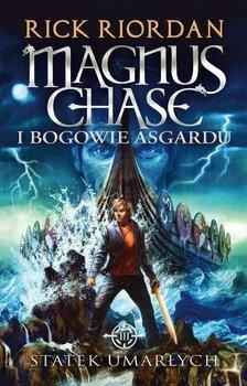 Magnus Chase i bogowie Asgardu T.3 Statek...