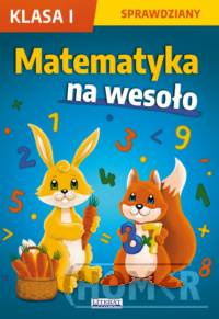 Matematyka na wesoło Sprawdziany Klasa 1