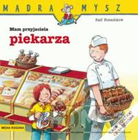 Mądra Mysz Mam przyjaciela piekarza