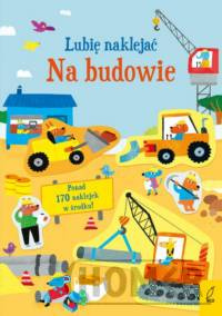 Lubię naklejać Na budowie