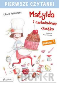 Pierwsze czytanki Matylda i czekoladowe ciastko