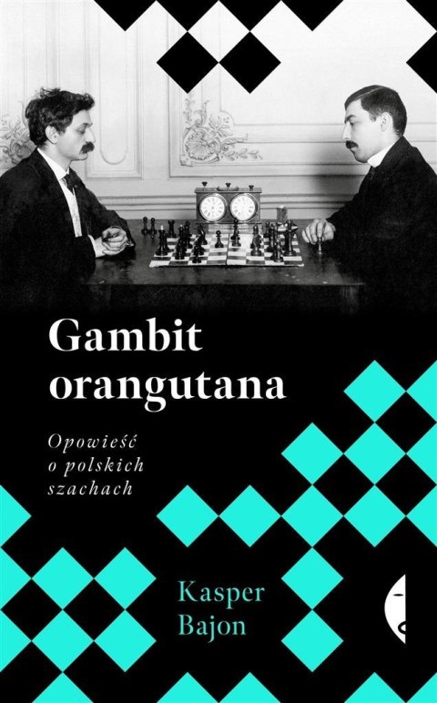 Gambit orangutana. Opowieść o polskich szachach