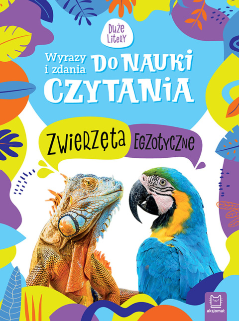 Zwierzęta egzotyczne. Wyrazy i zdania do nauki czytania. Duże litery