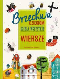 Brzechwa dzieciom Dzieła wszystkie Wiersze