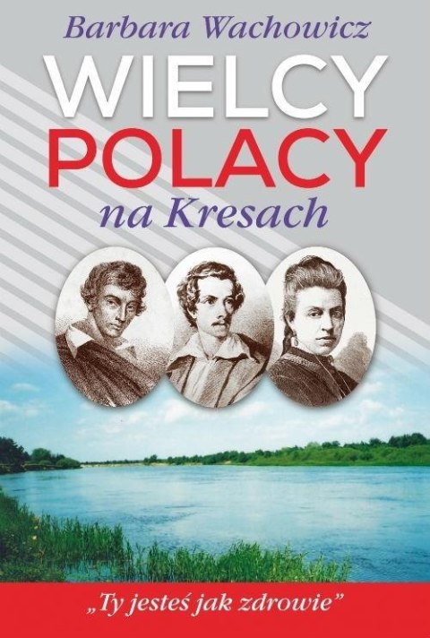 Wielcy Polacy na Kresach