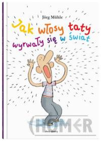 Jak włosy taty wyrwały się w świat