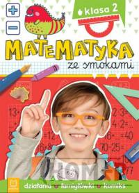 Matematyka ze smokami Klasa 2 Działania łamigłówki komiks