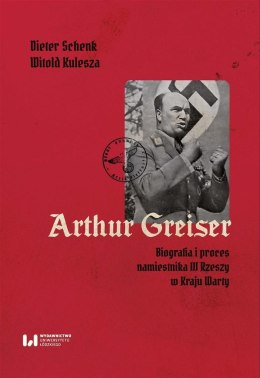 Arthur Greiser. Biografia i proces namiestnika...