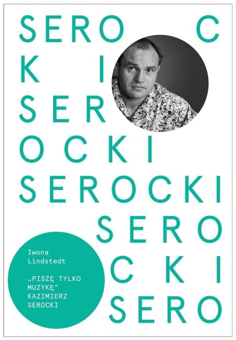 Kazimierz Serocki. Piszę tylko muzykę