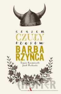 Czasem czuły, czasem barbarzyńca