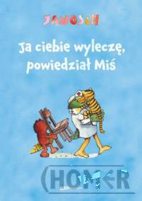 Ja ciebie wyleczę, powiedział Miś