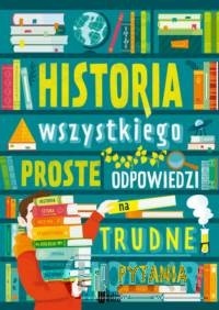 Historia wszystkiego. Proste odpowiedzi na trudne pytania