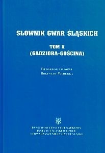 Słownik gwar śląskich tom 10 (X) (Gadziora-Gościna)