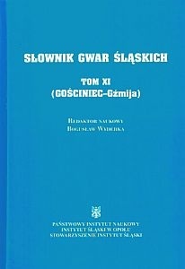 Słownik gwar śląskich tom 11 (XI) (Gościniec-Gźmija)