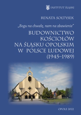 Budownictwo kościłów na Sląsku opolskim w Polsce Ludowej (1945-1989)