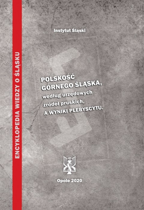 Polskość Górnego Śląska, według urzędowych źródeł pruskich, a wyniki plebiscytu - wyd. 2