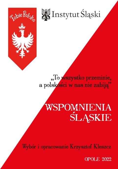 Wspomnienia śląskie. „To wszystko przeminie, a polskości w nas nie zabiją"