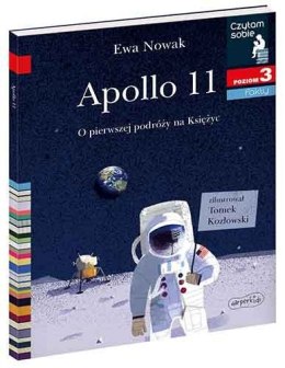 Czytam sobie Poziom 3 Apollo 11 O pierwszej podróży na Księżyc