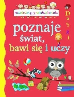 Rezolutny przedszkolak poznaje świat, bawi się...