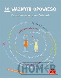 12 ważnych opowieści Polscy autorzy o wartościach