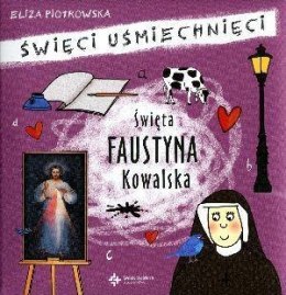 Święci uśmiechnięci - święta Faustyna Kowalska