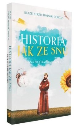 Historia jak ze snu. Inna biografia Ojca Pio w.2