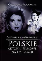 Skazane na zapomnienie.Polskie aktorki filmowe...