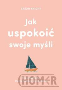 Jak uspokoić swoje myśli