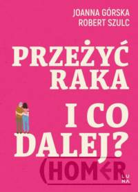 Przeżyć raka I co dalej?