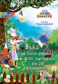 Jak lisica żurawia w gości zapraszała i źle się..