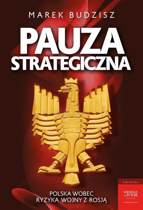 Pauza strategiczna. Polska wobec ryzyka wojny....