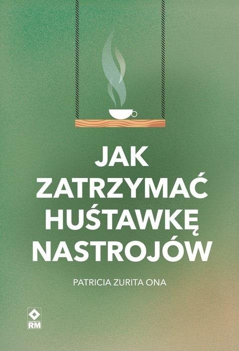 Jak zatrzymać huśtawkę nastrojów