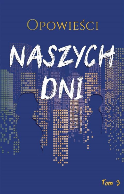 Opowieści naszych dni T.3