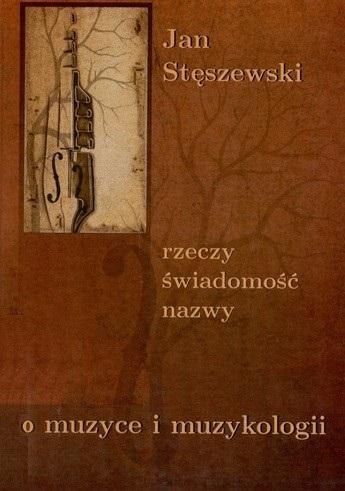 Rzeczy, świadomość, nazwy. O muzyce i muzykologii