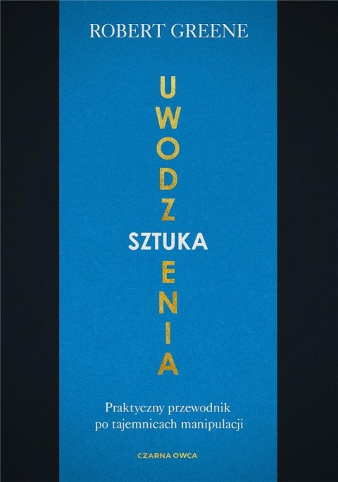 Sztuka uwodzenia. Praktyczny przewodnik..