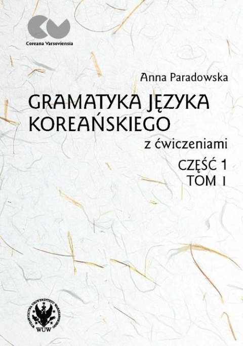 Gramatyka języka koreańskiego z ćw. T.1 cz.1